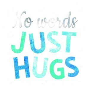 No Words, Just Hugs